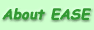 About EASE